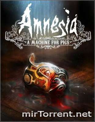 Amnesia A Machine for Pigs /    