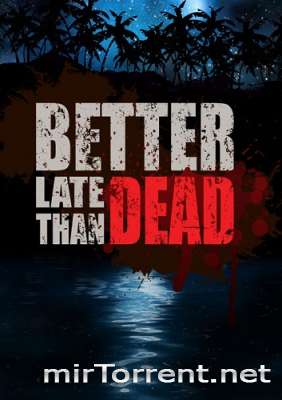 Better Late Than DEAD /    